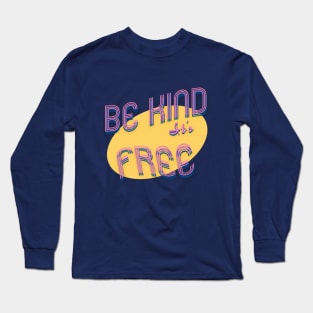 Be Kind It's Free Long Sleeve T-Shirt